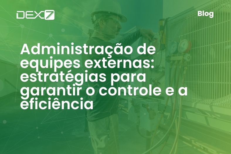 Administração de equipes externas: estratégias para garantir o controle e a eficiência