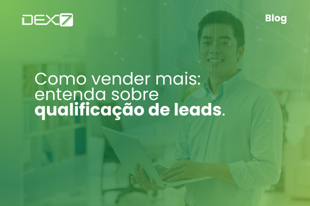 Como vender mais: entenda sobre qualificação de leads