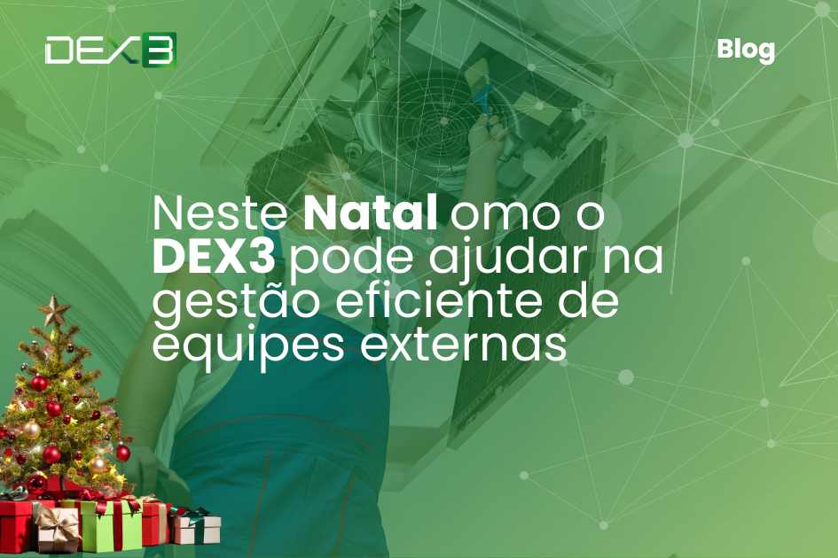 Neste Natal omo o DEX3 pode ajudar na gestão eficiente de equipes externas​