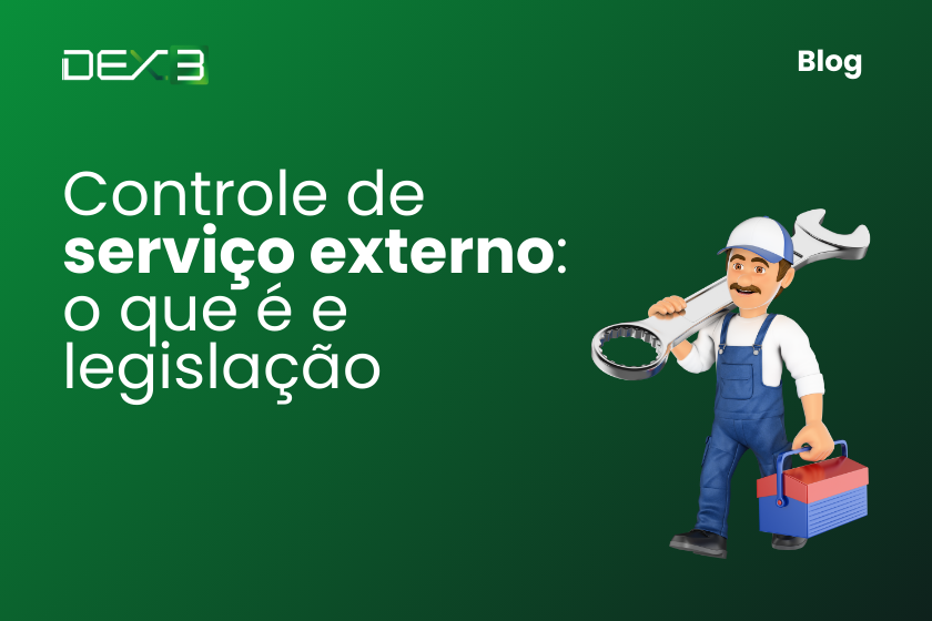 Controle de serviço externo: o que é e legislação